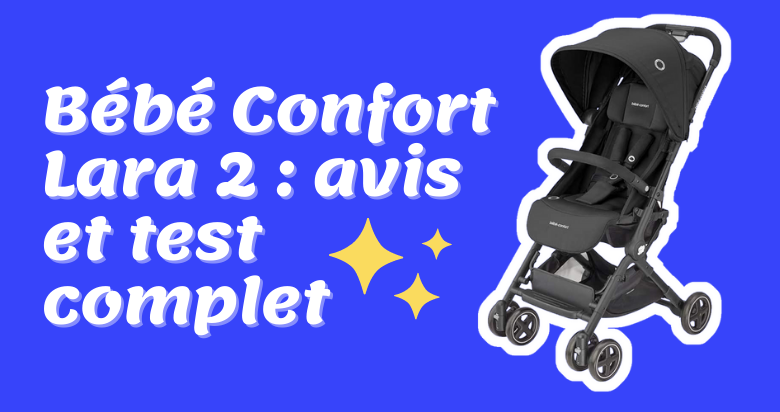 Poussette Bébé Confort Lara 2 : Avis et test complet - Poussette